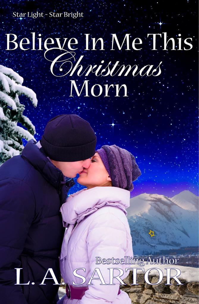 Believe In Me This Christmas Morn (Star Light ~ Star Bright #3)