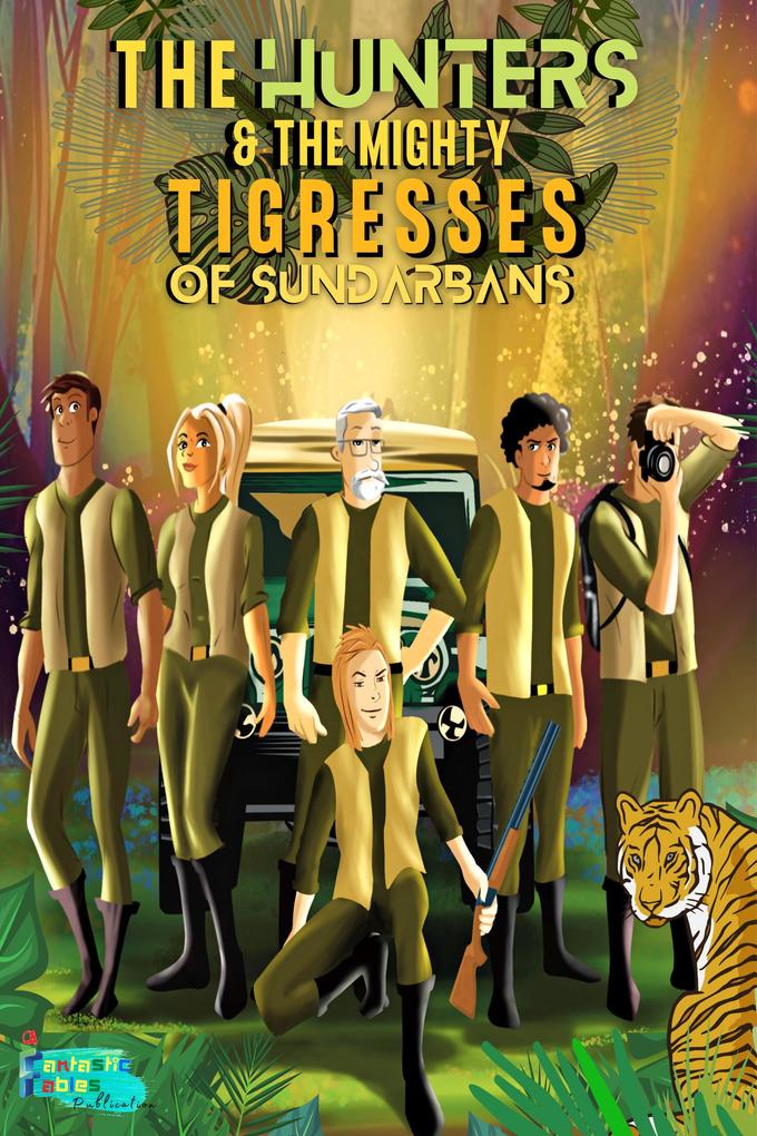 The Hunters and the Mighty Tigresses of Sundarbans (Interesting Storybooks for Kids)