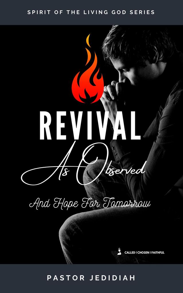 Revival As Observed & Hope for Tomorrow (Spirit of the Living God Series #2)