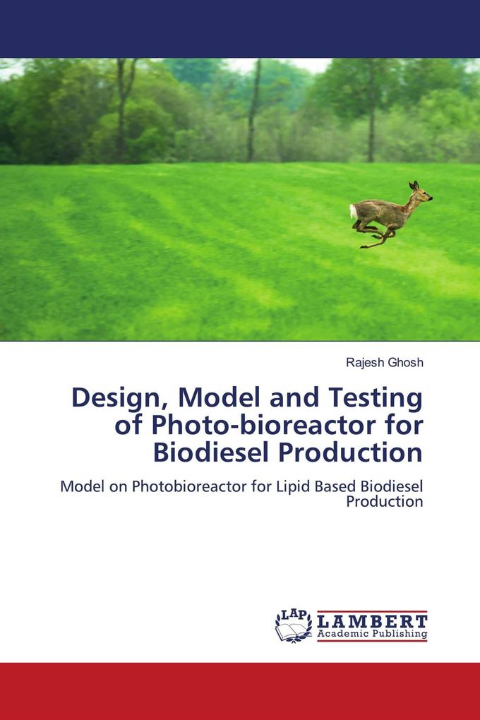 Design Model and Testing of Photo-bioreactor for Biodiesel Production