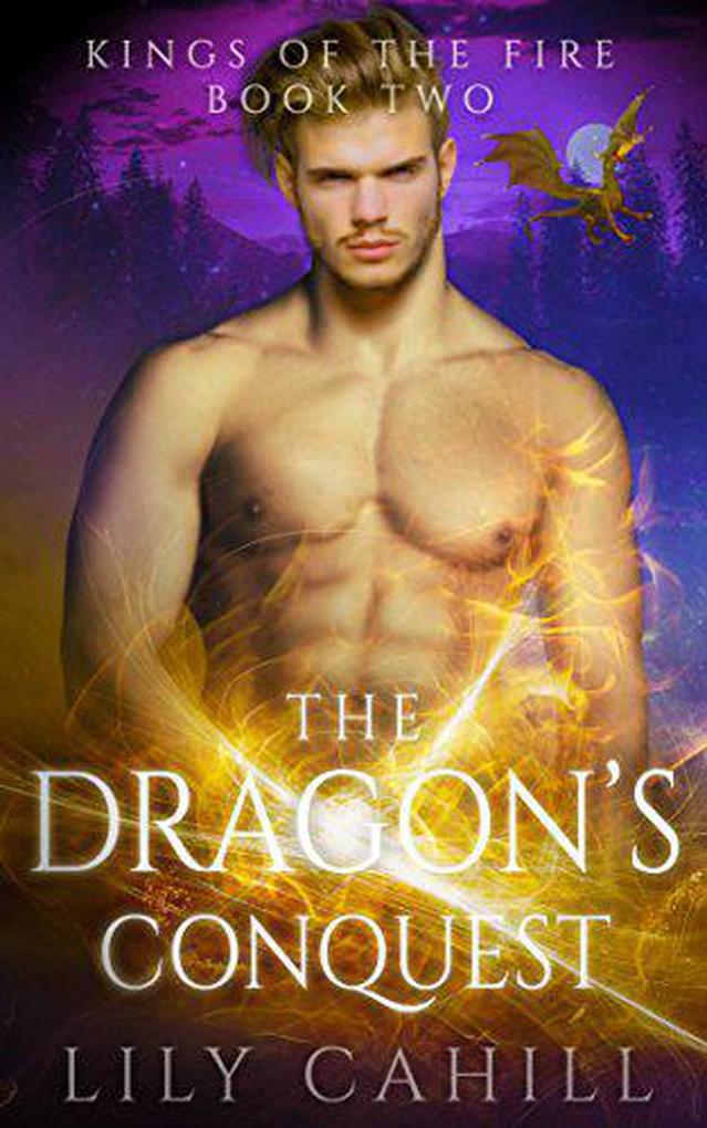 The Dragon‘s Conquest: A Paranormal Dragon Shifter Romance (Kings of the Fire #2)