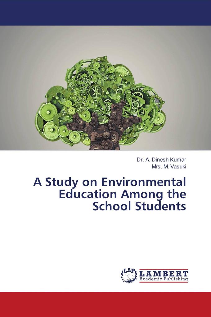 A Study on Environmental Education Among the School Students