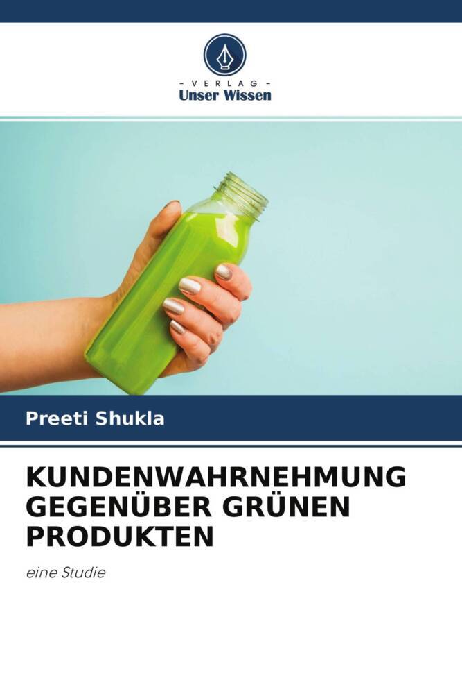 KUNDENWAHRNEHMUNG GEGENÜBER GRÜNEN PRODUKTEN