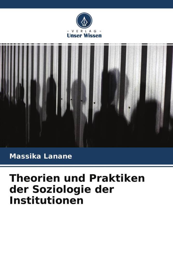 Theorien und Praktiken der Soziologie der Institutionen