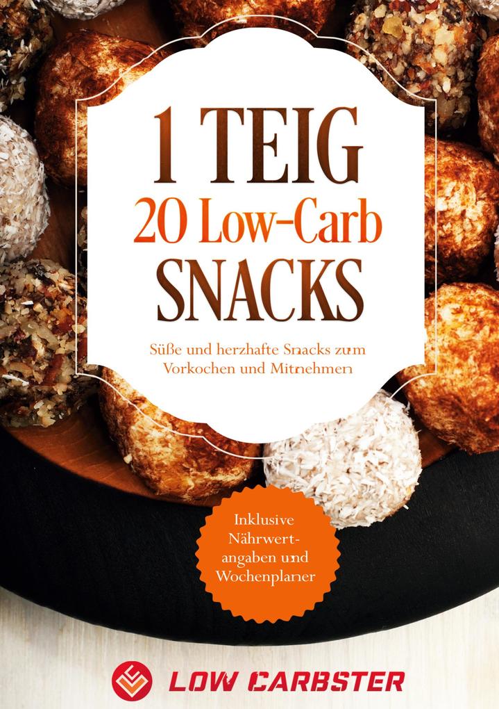 Image of 1 Teig 20 Low-Carb Snacks: Süße und herzhafte Snacks zum Vorkochen und Mitnehmen - Inklusive Nährwertangaben und Wochenplaner