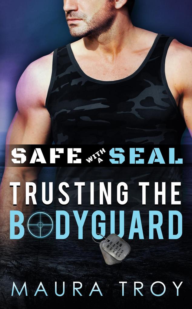Safe with a SEAL: Trusting The Bodyguard (OASIS #1)