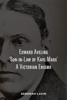 Edward Aveling ‘Son-in-Law of Karl Marx‘