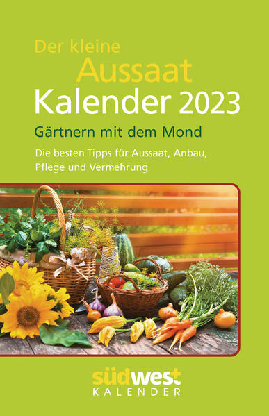 Der kleine Aussaatkalender 2023 Gärtnern mit dem Mond. Die besten