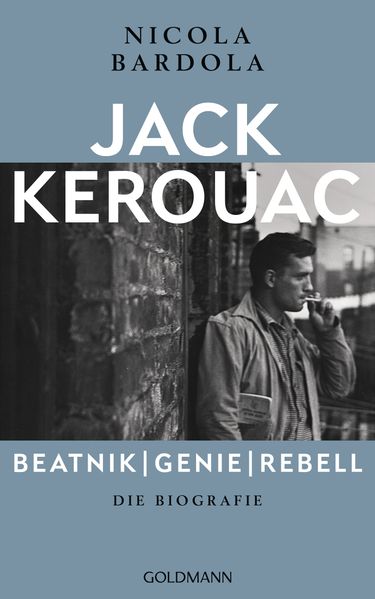 Jack Kerouac: Beatnik Genie Rebell