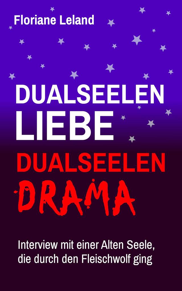 Dualseelen-Liebe Dualseelen-Drama. Interview mit einer Alten Seele die durch den Fleischwolf ging