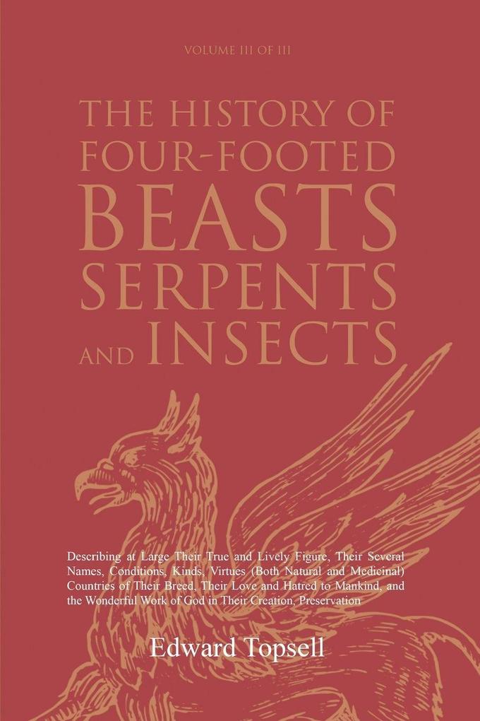 The History of Four-Footed Beasts Serpents and Insects Vol. III of III