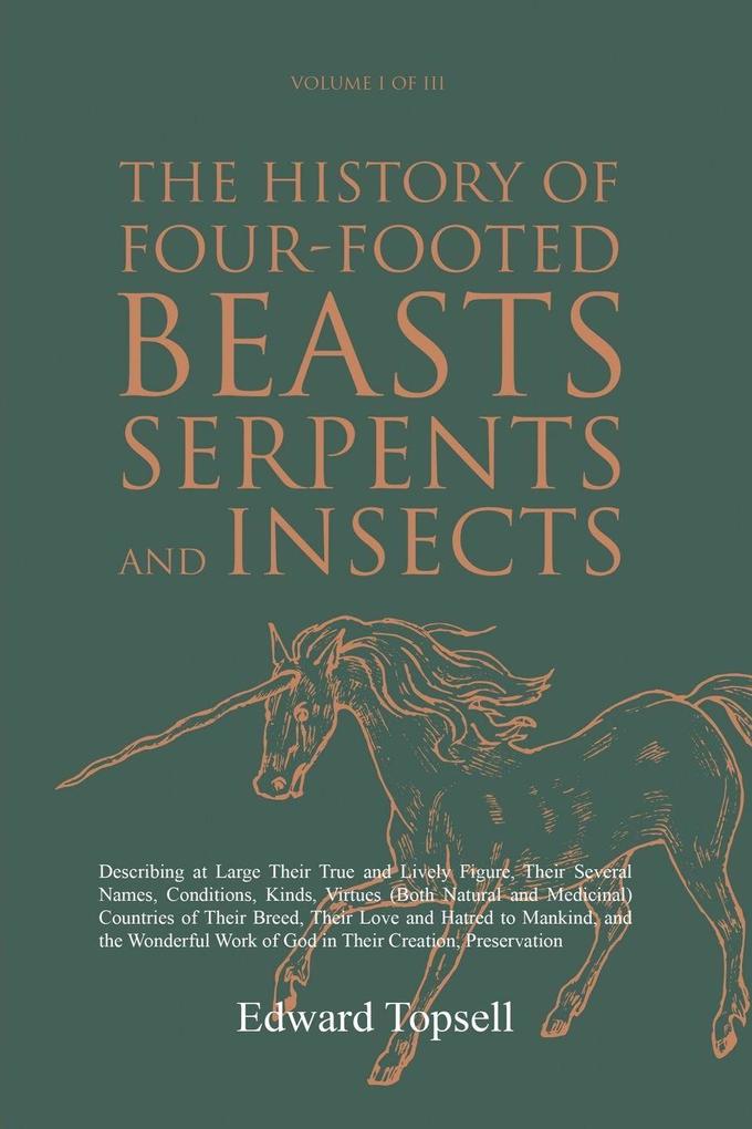 The History of Four-Footed Beasts Serpents and Insects Vol. I of III