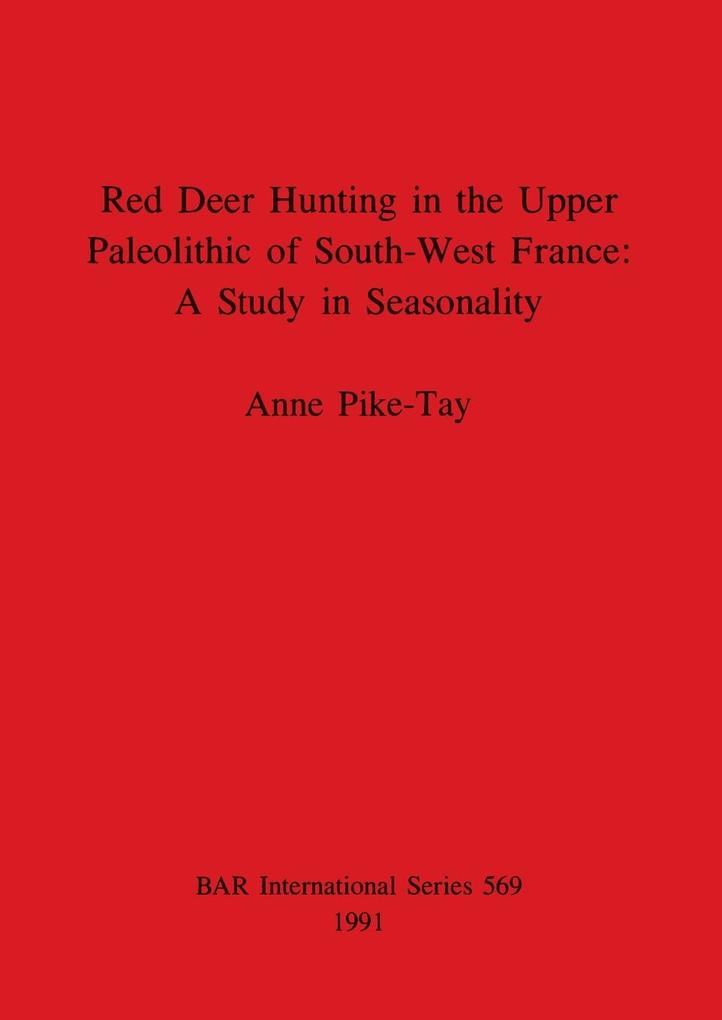 Red Deer Hunting in the Upper Paleolithic of South-West France - A Study in Seasonality