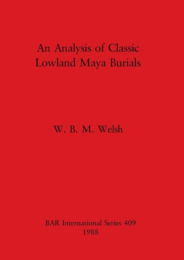 An Analysis of Classic Lowland Maya Burials