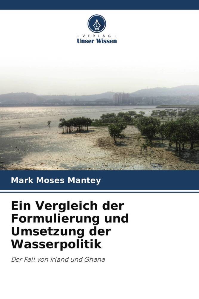 Ein Vergleich der Formulierung und Umsetzung der Wasserpolitik