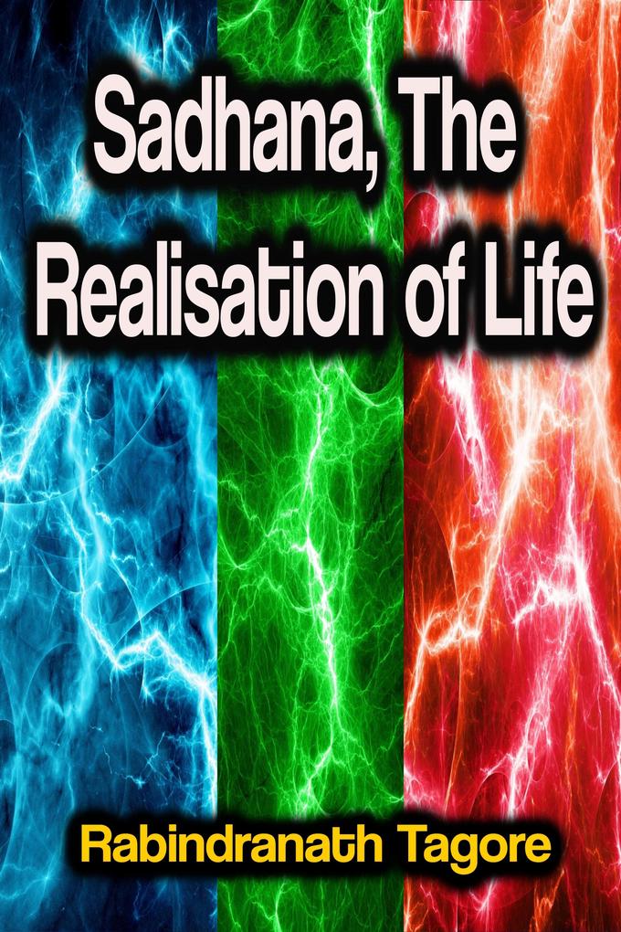 Sadhana The Realisation of Life