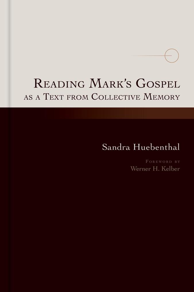 Reading Mark‘s Gospel as a Text from Collective Memory