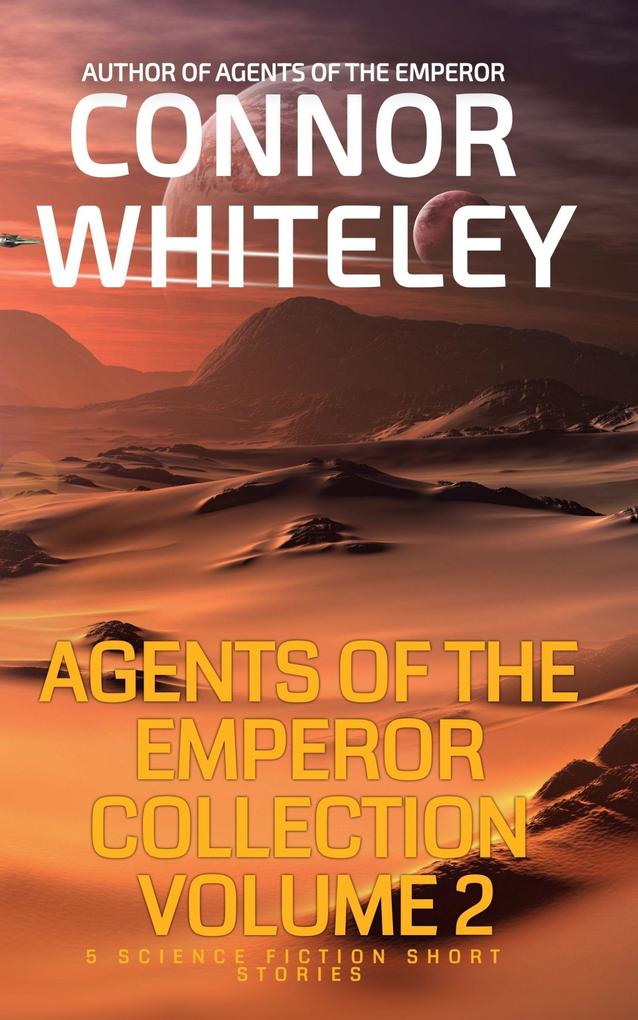 Agents of The Emperor Collection Volume 2: 5 Science Fiction Short Stories (Agents of The Emperor Science Fiction Stories #12)