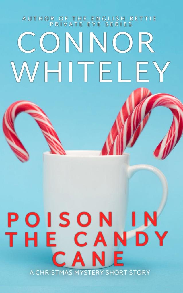 Poison In The Candy Cane: A Christmas Mystery Short Story (Christmas Mystery Stories #2)