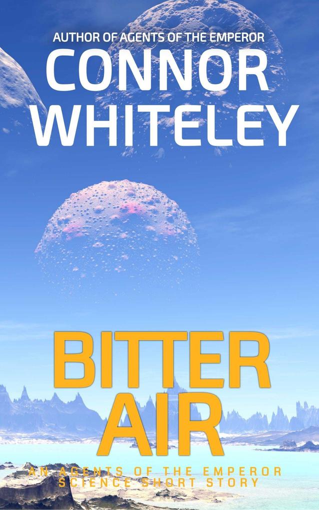 Bitter Air: An Agents of The Emperor Science Fiction Short Story (Agents of The Emperor Science Fiction Stories #10)