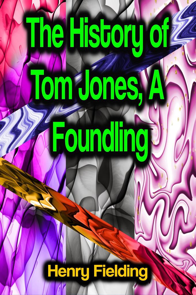 The History of Tom Jones A Foundling