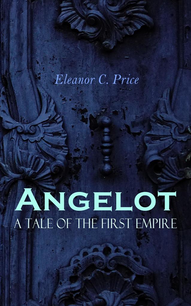 Angelot - A Tale of the First Empire