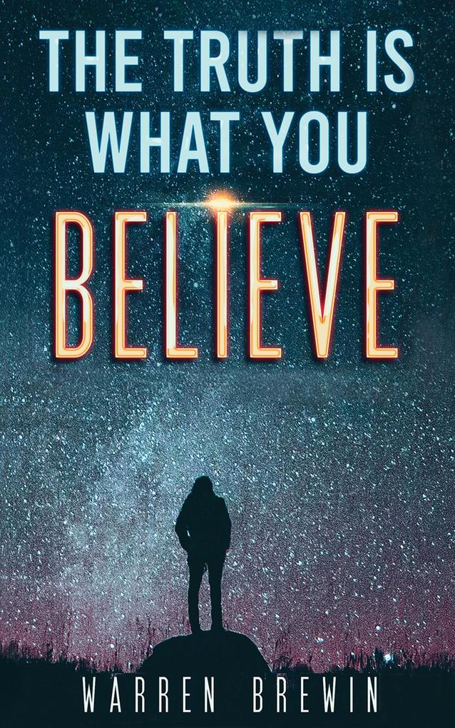 Truth Is What You Believe