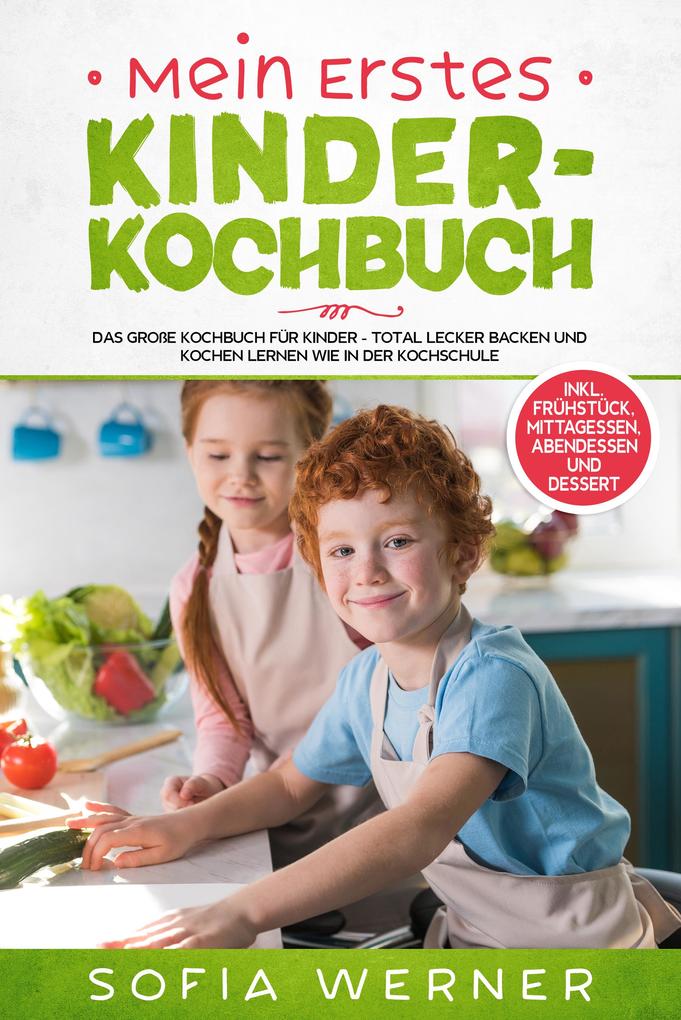 Mein erstes Kinderkochbuch: Das große Kochbuch für Kinder
