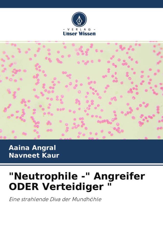 'Neutrophile -' Angreifer ODER Verteidiger '