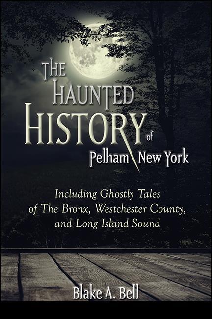 The Haunted History of Pelham New York