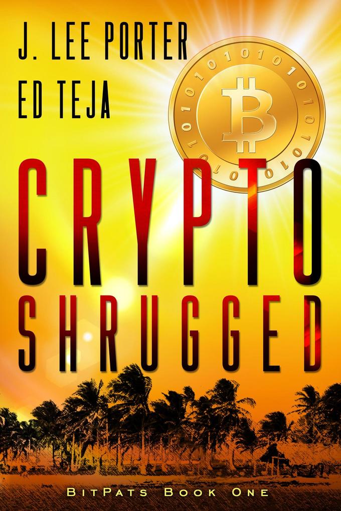 Crypto Shrugged (Bitpats #1)