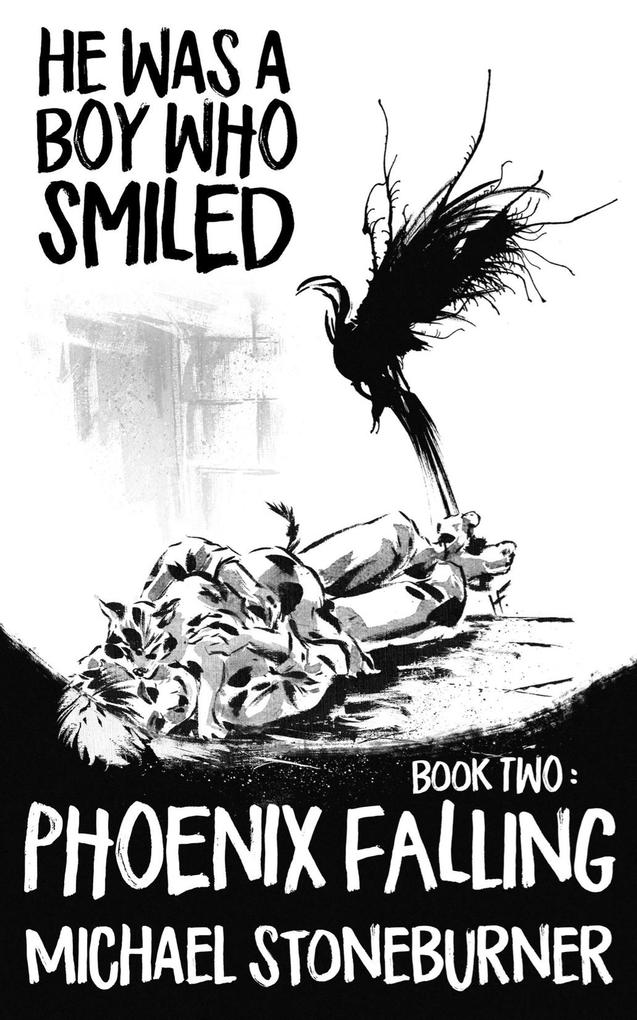 He Was A Boy Who Smiled: Book Two: Phoenix Falling