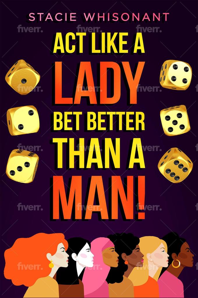 Act Like a Lady - Bet Better Than A Man