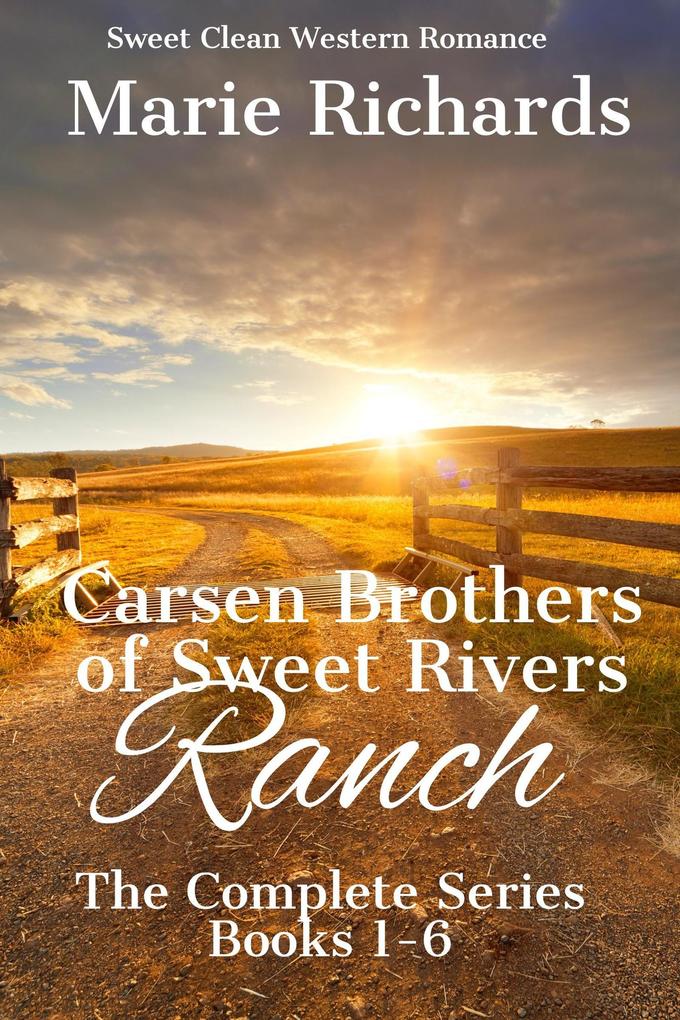 Carsen Brothers of Sweet Rivers Ranch: Complete Series (Carsen Brothers Sweet Clean Western Romance #7)