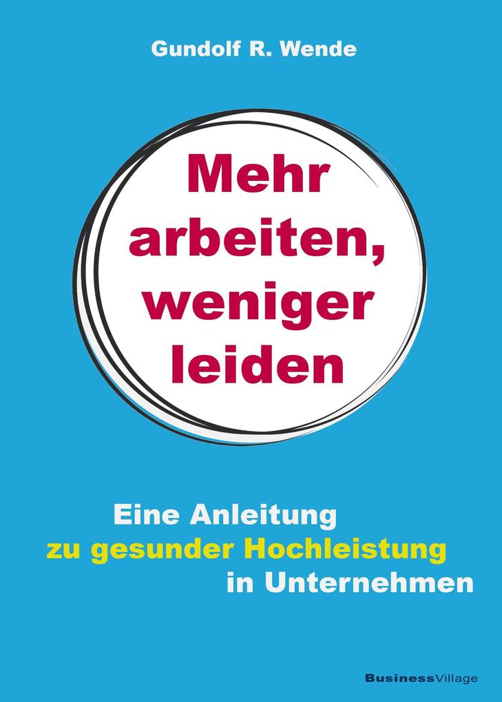 Mehr arbeiten weniger leiden