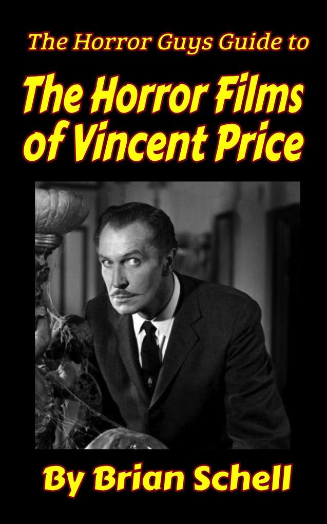 The Horror Guys Guide to The Horror Films of Vincent Price (HorrorGuys.com Guides #5)