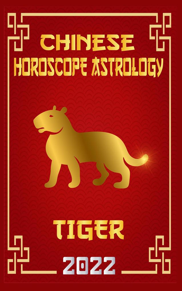 Tiger Chinese Horoscope & Astrology 2022 (Chinese Zodiac Fortune Telling #3)