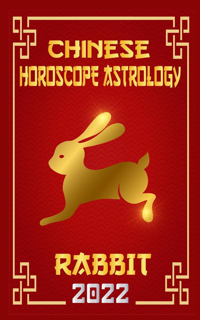 Rabbit Chinese Horoscope & Astrology 2022 (Chinese Zodiac Fortune Telling #4)