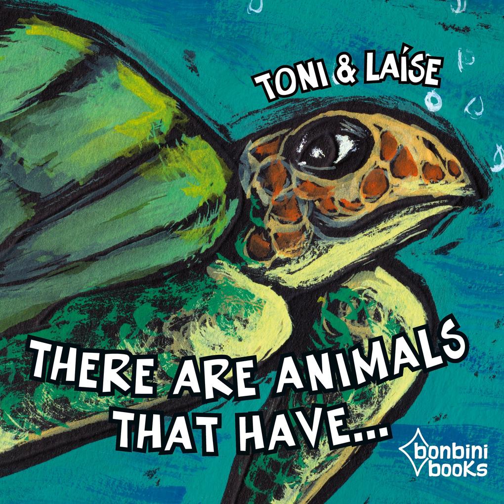THERE ARE ANIMALS THAT HAVE