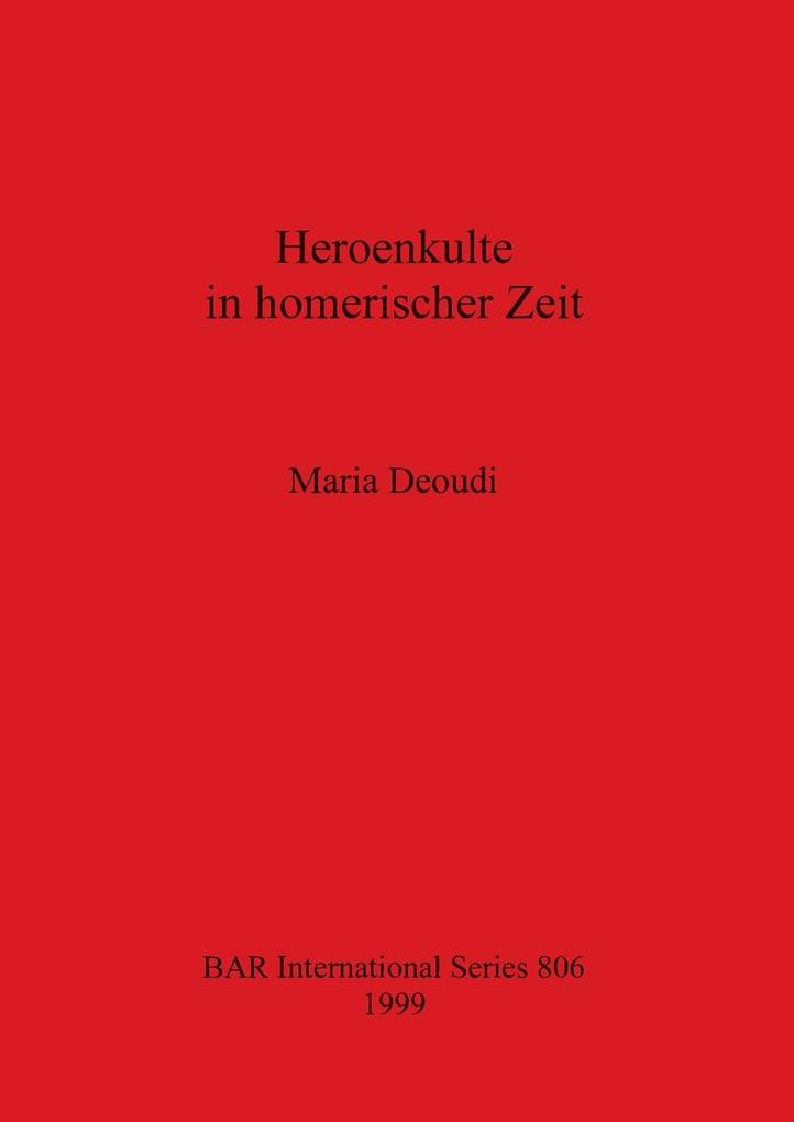 Heroenkulte in homerischer Zeit