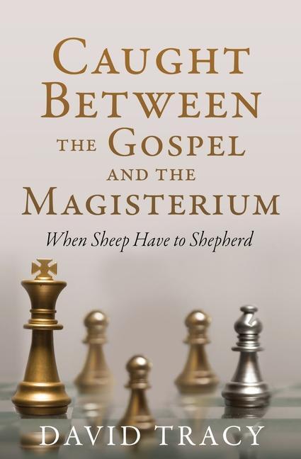 Caught Between the Gospel and the Magisterium: When Sheep Have to Shepherd