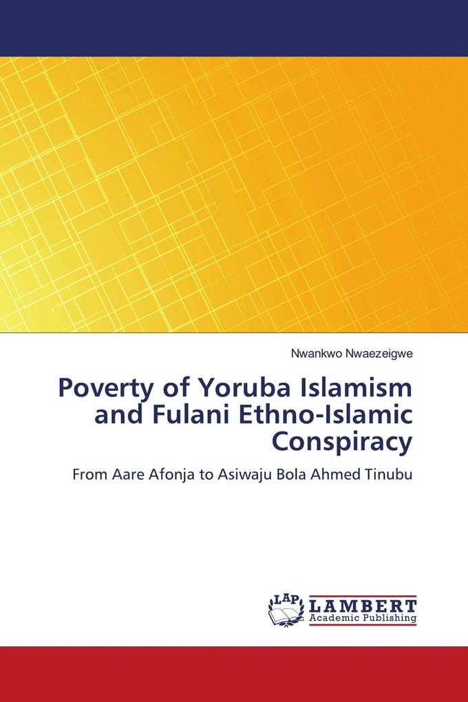 Poverty of Yoruba Islamism and Fulani Ethno-Islamic Conspiracy