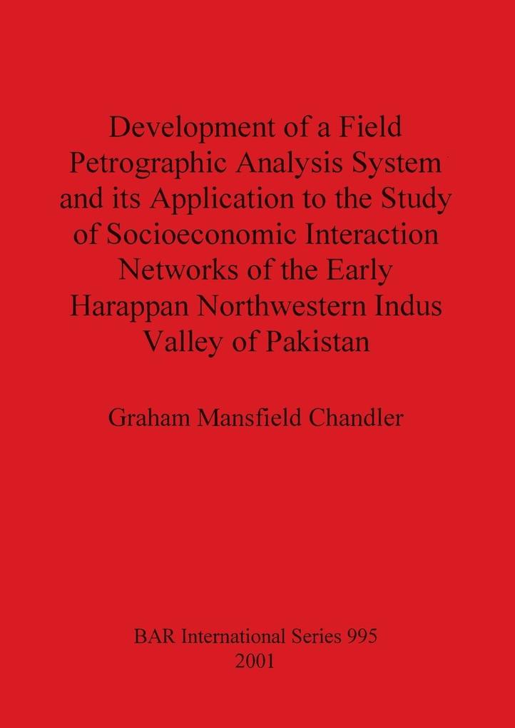 Development of a Field Petrographic Analysis System and its Application to the Study of Socioeconomic Interaction Networks of the Early Harappan Northwestern Indus Valley of Pakistan