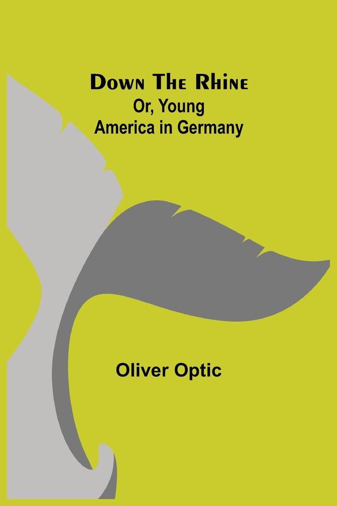 Down the Rhine; Or Young America in Germany