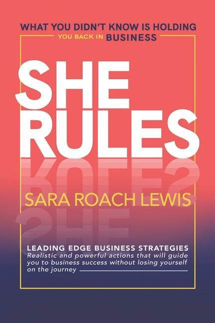 She Rules: What You Didn‘t Know Is Holding You Back in Business