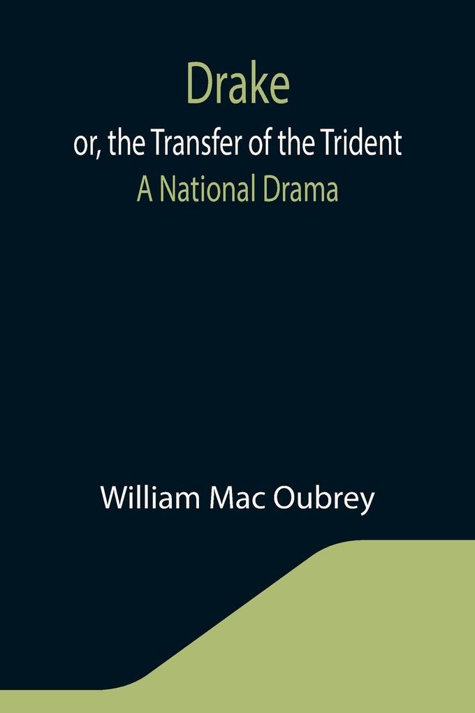 Drake; or the Transfer of the Trident