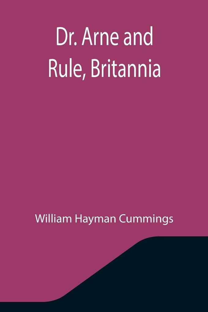 Dr. Arne and Rule Britannia