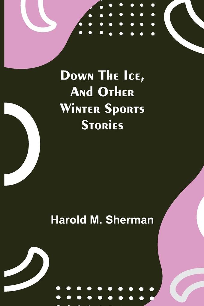 Down the Ice and Other Winter Sports Stories