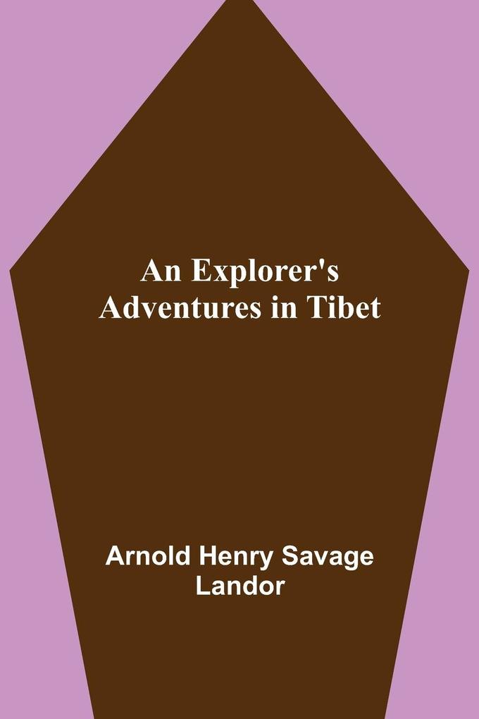 An Explorer's Adventures in Tibet
