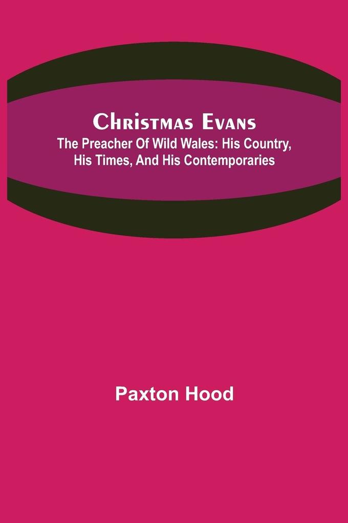 Christmas Evans; The Preacher of Wild Wales